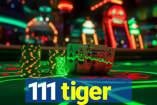 111 tiger